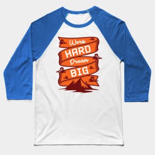 Work Hard Dream Big Baseball T-Shirt